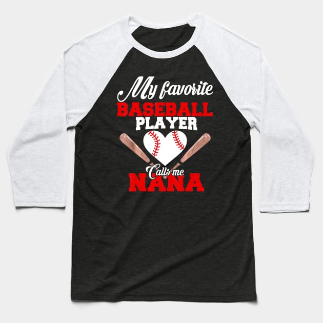 My Favorite Baseball Player Calls Me Nana Baseball T-Shirt by Chicu